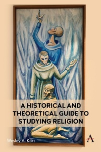 Abbildung von: A Historical and Theoretical Guide to Studying Religion - Anthem Press