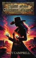 Cover: Tales of the Outlaw Mages Volume 2 (Tales of the Outlaw Mages Sets, #2) - Amy Campbell