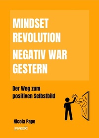 Abbildung von: Mindset Revolution - Negativ war gestern / wissenschaftlich fundierter Ratgeber - tredition