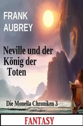 Cover: Neville und der K&ouml;nig der Toten: Fantasy: Die Monella Chroniken 3 - Uksak E-Books