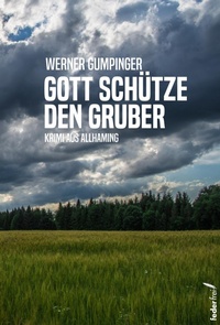 Bild vergrößern Bild: Gott schütze den Gruber: Österreich-Krimi - Federfrei Verlag
