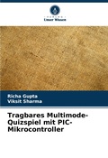 Cover: Tragbares Multimode-Quizspiel mit PIC-Mikrocontroller - Verlag Unser Wissen