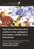 Cover: Tiz&oacute;n de la alternaria de la semilla de lino: pat&oacute;genos principales y gesti&oacute;n de la enfermedad - Ediciones Nuestro Conocimiento