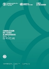 Enlarge image Cover: Commission du Codex Alimentarius Manuel de procedure - Food & Agriculture Organization of the United Nations (FAO)