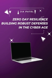 Abbildung von: Zero Day Resilience Building Robust Defenses in the Cyber Age - KITAB WRITING PUBLICATION