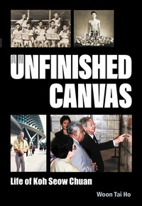 Abbildung von: Unfinished Canvas, An: Life Of Koh Seow Chuan - World Scientific Publishing Co Pte Ltd