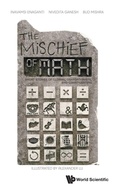 Cover: Mischief Of Math, The: Short Stories Of Clowns, Contortionists, And Court-jesters - World Scientific Publishing Co Pte Ltd