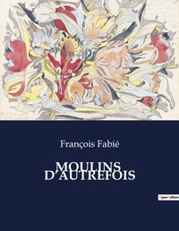Abbildung von: Moulins d'Autrefois - Culturea