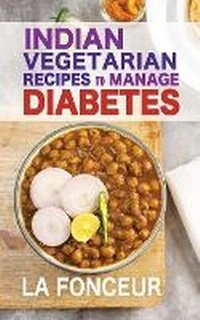 Abbildung von: Indian Vegetarian Recipes to Manage Diabetes - Blurb Inc