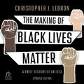 Cover: The Making of Black Lives Matter - HighBridge Audio