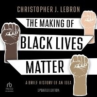 Enlarge image Cover: The Making of Black Lives Matter - HighBridge Audio