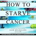 Cover: How to Starve Cancer...Without Starving Yourself - DREAMSCAPE MEDIA