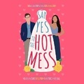 Cover: Say Yes to the Hot Mess - DREAMSCAPE MEDIA
