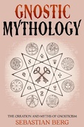 Cover: Gnostic Mythology: The Creation and Myths of Gnosticism - Creek Ridge Publishing