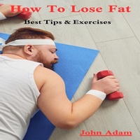 Enlarge image Cover: How To Lose Fat - John Adam