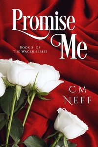 Enlarge image Cover: Promise Me (The Wager Series, #5) - CM Neff