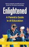 Cover: Enlightened a Parent's Guide in AI Education - Lincoln Publishers