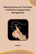 Cover: Delivering Success The Power of Effective Supply Chain Management - Self
