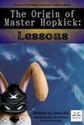 Cover: The Origin of Master Hopkick - Whistlekick, LLC