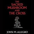 Cover: The Sacred Mushroom and the Cross - DREAMSCAPE MEDIA