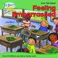 Cover: Let's Talk about Feeling Embarrassed - Joy Berry Enterprises Inc