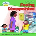 Cover: Let's Talk about Feeling Disappointed - Joy Berry Enterprises Inc