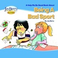 Cover: Help Me Be Good Book about Being a Bad Sport - Joy Berry Enterprises Inc