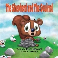 Enlarge image Cover: The Shepherd and The Squirrel - Janice Blanchett