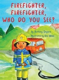 Cover: Firefighter, Firefighter, Who do you see? - Anthony Segura