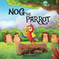 Enlarge image Cover: Nog The Parrot - Austin Macauley Publishers