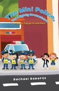Cover: The Mini Police, The Mighty Protectors: Billy and Tilly go to the Park - Austin Macauley Publishers