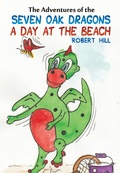 Cover: TheAdventures of the Seven Oak Dragons: A Day at the Beach - Austin Macauley Publishers