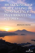 Cover: Awakenings to the Calling of Nonviolence in Curriculum Studies - Peter Lang Verlag
