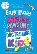 Cover: Easy Peasy Awesome Pawsome Dog Training for Kids - Mango Media