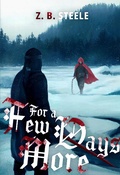 Cover: For A Few Days More (The Hinterlands Three, #1) - 0-0-8 Studios