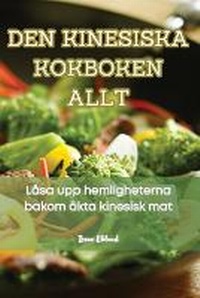 Abbildung von: Den Kinesiska Kokboken Allt - Irene Eklund
