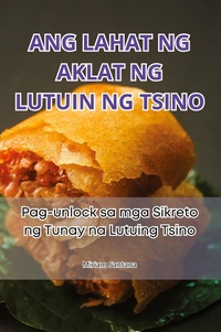 Abbildung von: Ang Lahat Ng Aklat Ng Lutuin Ng Tsino - MIRIAM SANTANA