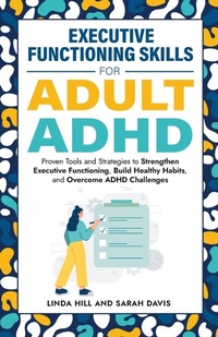 Enlarge image Cover: Executive Functioning Skills for Adult ADHD - Peak Publish LLC