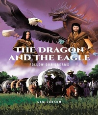 Abbildung von: The Dragon and The Eagle: Follow Our Dreams - Leavitt Peak Press