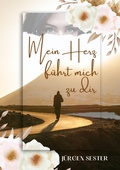 Cover: Mein Herz f&uuml;hrt mich zu dir - tredition