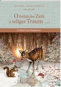 Abbildung von: Adventskalenderbuch - O fröhliche Zeit, o seliger Traum . - Coppenrath