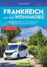Abbildung von: Frankreich mit dem Wohnmobil Die schönsten Routen von der Normandie über die Côte d'Azur nach Korsika - Bruckmann