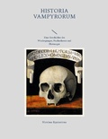 Cover: Historia Vampyrorum, das ist: Geschichte und umst&auml;ndliche Beschreibung derer im Grabe schmatzenden, wiederkehrenden, und denen Lebendigen das Blut aussaugenden Toten - BoD - Books on Demand