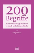 Cover: 200 Begriffe zum Verfassungsrecht der r&ouml;misch-katholischen Kirche - EOS Verlag