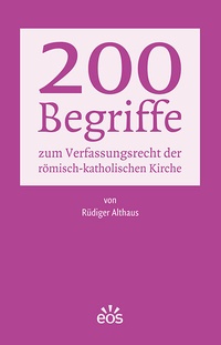 Abbildung von: 200 Begriffe zum Verfassungsrecht der römisch-katholischen Kirche - EOS Verlag