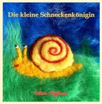 Abbildung von: Die kleine Schneckenkönigin - Stockwärter Verlag