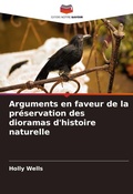 Cover: Arguments en faveur de la pr&eacute;servation des dioramas d'histoire naturelle - Editions Notre Savoir