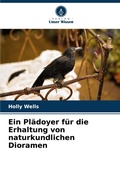 Cover: Ein Pl&auml;doyer f&uuml;r die Erhaltung von naturkundlichen Dioramen - Verlag Unser Wissen