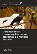 Cover: Defensa de la conservaci&oacute;n de los dioramas de historia natural - Ediciones Nuestro Conocimiento