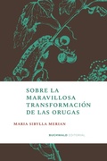 Cover: Sobre la maravillosa transformaci&oacute;n de las orugas - Buchwald Editorial